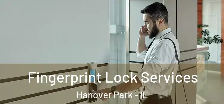 Fingerprint Lock Services Hanover Park - IL