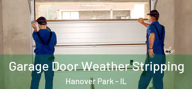  Garage Door Weather Stripping Hanover Park - IL