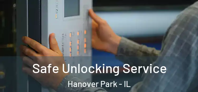 Safe Unlocking Service Hanover Park - IL